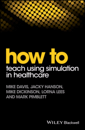 E-book, How to Teach Using Simulation in Healthcare, Blackwell