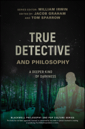 E-book, True Detective and Philosophy : A Deeper Kind of Darkness, Blackwell