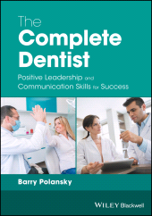 eBook, The Complete Dentist : Positive Leadership and Communication Skills for Success, Blackwell