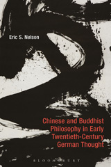 eBook, Chinese and Buddhist Philosophy in Early Twentieth-Century German Thought, Nelson, Eric S., Bloomsbury Publishing