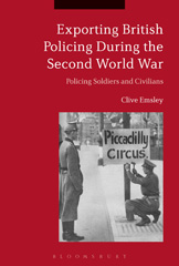 E-book, Exporting British Policing During the Second World War, Emsley, Clive, Bloomsbury Publishing