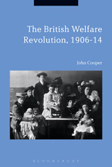 E-book, The British Welfare Revolution, 1906-14, Cooper, John, Bloomsbury Publishing
