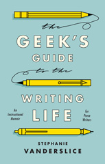 E-book, The Geek's Guide to the Writing Life, Bloomsbury Publishing