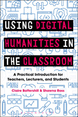 E-book, Using Digital Humanities in the Classroom, Battershill, Claire, Bloomsbury Publishing