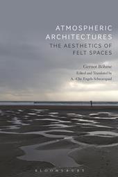 E-book, Atmospheric Architectures : The Aesthetics of Felt Spaces, Bloomsbury Publishing