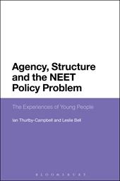 E-book, Agency, Structure and the NEET Policy Problem : The Experiences of Young People, Bloomsbury Publishing
