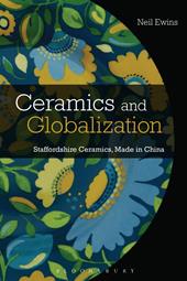 E-book, Ceramics and Globalization : Staffordshire Ceramics, Made in China, Bloomsbury Publishing