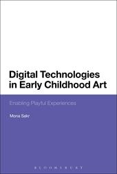 eBook, Digital Technologies in Early Childhood Art : Enabling Playful Experiences, Bloomsbury Publishing