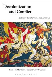 eBook, Decolonization and Conflict : Colonial Comparisons and Legacies, Bloomsbury Publishing