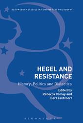eBook, Hegel and Resistance : History, Politics and Dialectics, Bloomsbury Publishing