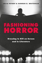 E-book, Fashioning Horror : Dressing to Kill on Screen and in Literature, Bloomsbury Publishing