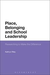 eBook, Place, Belonging and School Leadership : Researching to Make the Difference, Bloomsbury Publishing