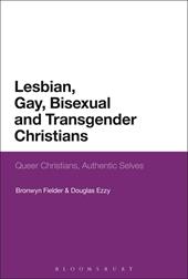 eBook, Lesbian, Gay, Bisexual and Transgender Christians : Queer Christians, Authentic Selves, Bloomsbury Publishing