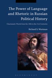 eBook, The Power of Language and Rhetoric in Russian Political History : Charismatic Words from the 18th to the 21st Centuries, Bloomsbury Publishing