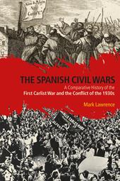 E-book, The Spanish Civil Wars : A Comparative History of the First Carlist War and the Conflict of the 1930s, Bloomsbury Publishing