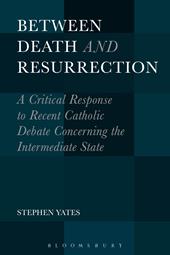 E-book, Between Death and Resurrection : A Critical Response to Recent Catholic Debate Concerning the Intermediate State, Bloomsbury Publishing