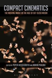 E-book, Compact Cinematics : The Moving Image in the Age of Bit-Sized Media, Bloomsbury Publishing