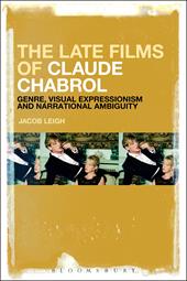 eBook, The Late Films of Claude Chabrol : Genre, Visual Expressionism and Narrational Ambiguity, Bloomsbury Publishing