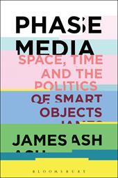 E-book, Phase Media : Space, Time and the Politics of Smart Objects, Bloomsbury Publishing
