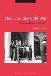 E-book, The Everyday Cold War : Britain and China, 1950-1972, Bloomsbury Publishing