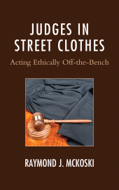 eBook, Judges in Street Clothes : Acting Ethically Off-the-Bench, Fairleigh Dickinson University Press