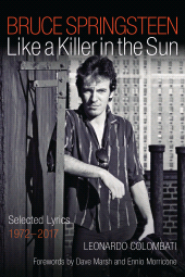 E-book, Bruce Springsteen: Like a Killer in the Sun : Selected Lyrics 1972-2017, Backbeat