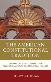 E-book, The American Constitutional Tradition : Colonial Charters, Covenants, and Revolutionary State Constitutions, 1578-1780, Fairleigh Dickinson University Press