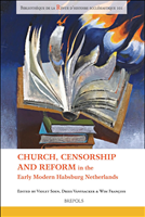 eBook, Church, Censorship and Reform in the Early Modern Habsburg Netherlands, Soen, Violet, Brepols Publishers