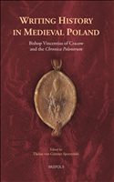 E-book, Writing History in Medieval Poland : Bishop Vincentius of Cracow and the 'Chronica Polonorum', von Güttner-Sporzyński, Darius, Brepols Publishers