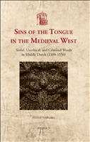 eBook, Sins of the Tongue in the Medieval West : Sinful, Unethical, and Criminal Words in Middle Dutch (1300-1550), Brepols Publishers