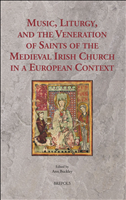 E-book, Music, Liturgy, and the Veneration of Saints of the Medieval Irish Church in a European Context, Brepols Publishers