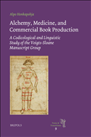 eBook, Alchemy, Medicine, and Commercial Book Production : A Codicological and Linguistic Study of the Voigts-Sloane Manuscript Group, Honkapohja, Alpo, Brepols Publishers