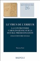 E-book, Le virus de l'erreur. La controverse carolingienne sur la double prédestination : Essai d'histoire sociale, Brepols Publishers