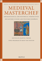 E-book, Medieval MasterChef : Archaeological and Historical Perspectives on Eastern Cuisine and Western Foodways, Vroom, Joanita, Brepols Publishers
