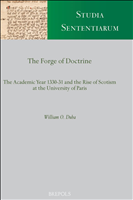 E-book, The Forge of Doctrine. The Academic Year 1330-31 and the Rise of Scotism at the University of Paris, Duba, William O., Brepols Publishers