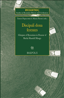 eBook, Discipuli dona ferentes : Glimpses of Byzantium in honour of Marlia Mundell Mango, Brepols Publishers