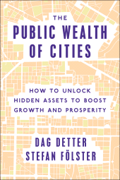 E-book, The Public Wealth of Cities : How to Unlock Hidden Assets to Boost Growth and Prosperity, Brookings Institution Press