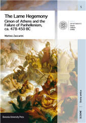 E-book, The lame hegemony : Cimon of Athens and the failure of panhellenism, ca. 478-450 BC, Zaccarini, Matteo, Bononia University Press