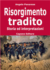 eBook, Risorgimento tradito : storia ed interpretazioni, Panarese, Angelo, Capone