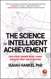 E-book, The Science of Intelligent Achievement : How Smart People Focus, Create and Grow Their Way to Success, Capstone