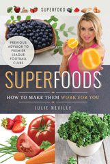 E-book, Superfoods : How to Make Them Work for You, Neville, Julie, Casemate Group
