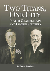 E-book, Two Titans, One City : Joseph Chamberlain and George Cadbury, Casemate Group