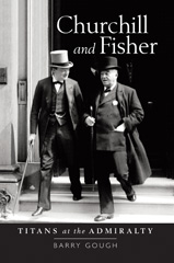 E-book, Churchill and Fisher : Titans at the Admiralty, Gough, Barry, Casemate Group
