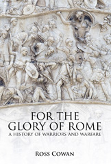 E-book, For the Glory of Rome : A History of Warriors and Warfare, Cowan, Ross, Casemate Group