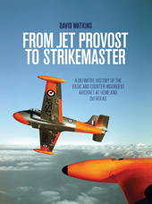 E-book, From Jet Provost to Strikemaster : A Definitive History of the Basic and Counter-Insurgent Aircraft at Home and Overseas, Casemate Group