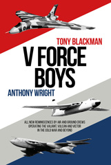 E-book, V Force Boys : All New Reminiscences by Air and Ground Crews Operating the Vulcan, Victor and Valiant in the Cold War and Beyond, Blackman, Tony, Casemate Group