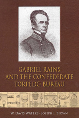 E-book, Gabriel Rains and the Confederate Torpedo Bureau, Waters, W. Davis, Casemate Group
