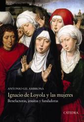 E-book, Ignacio de Loyola y las mujeres : Benefactoras, jesuitas y fundadoras, Ediciones Cátedra