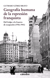 E-book, Geografía humana de la represión franquista : Del Golpe a la Guerra de ocupación (1936-1941), Ediciones Cátedra