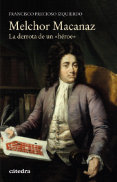E-book, Melchor Macanaz : La derrota de un "héroe", Ediciones Cátedra